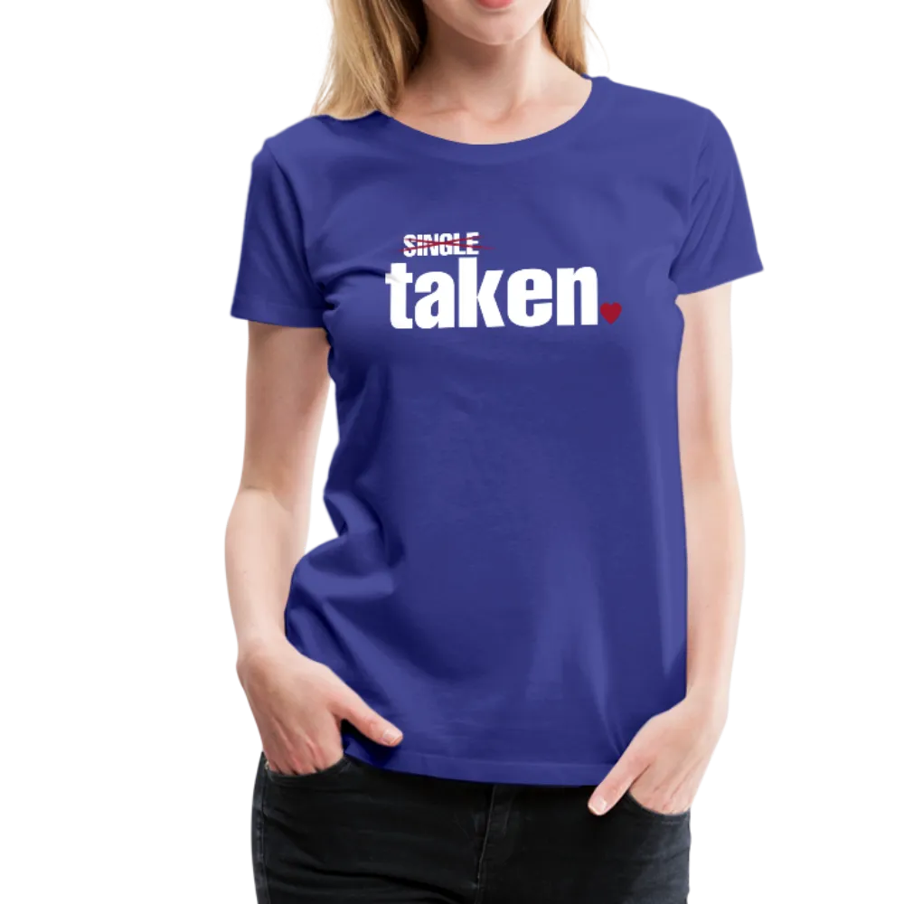 Taken Valentines Women’s Premium T-Shirt (CK1681W)