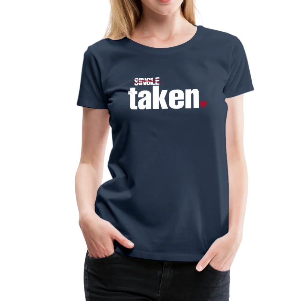 Taken Valentines Women’s Premium T-Shirt (CK1681W)