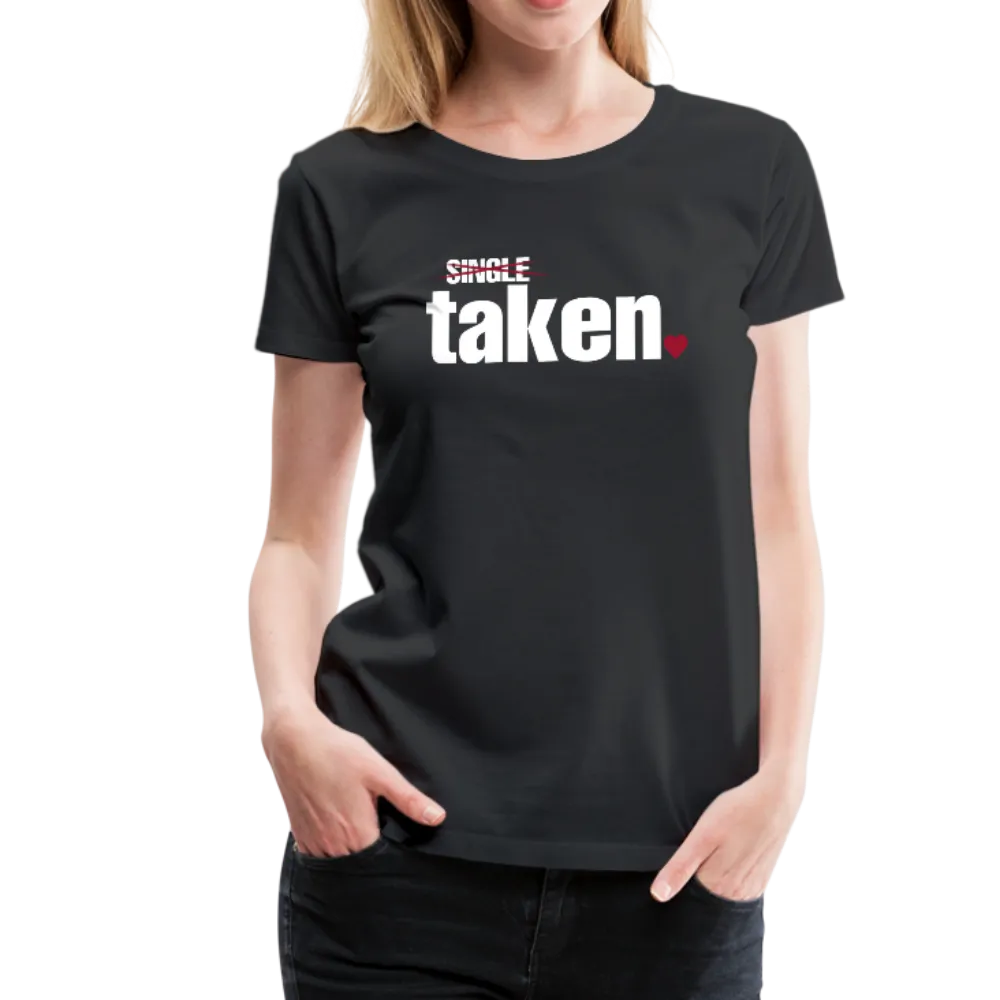 Taken Valentines Women’s Premium T-Shirt (CK1681W)