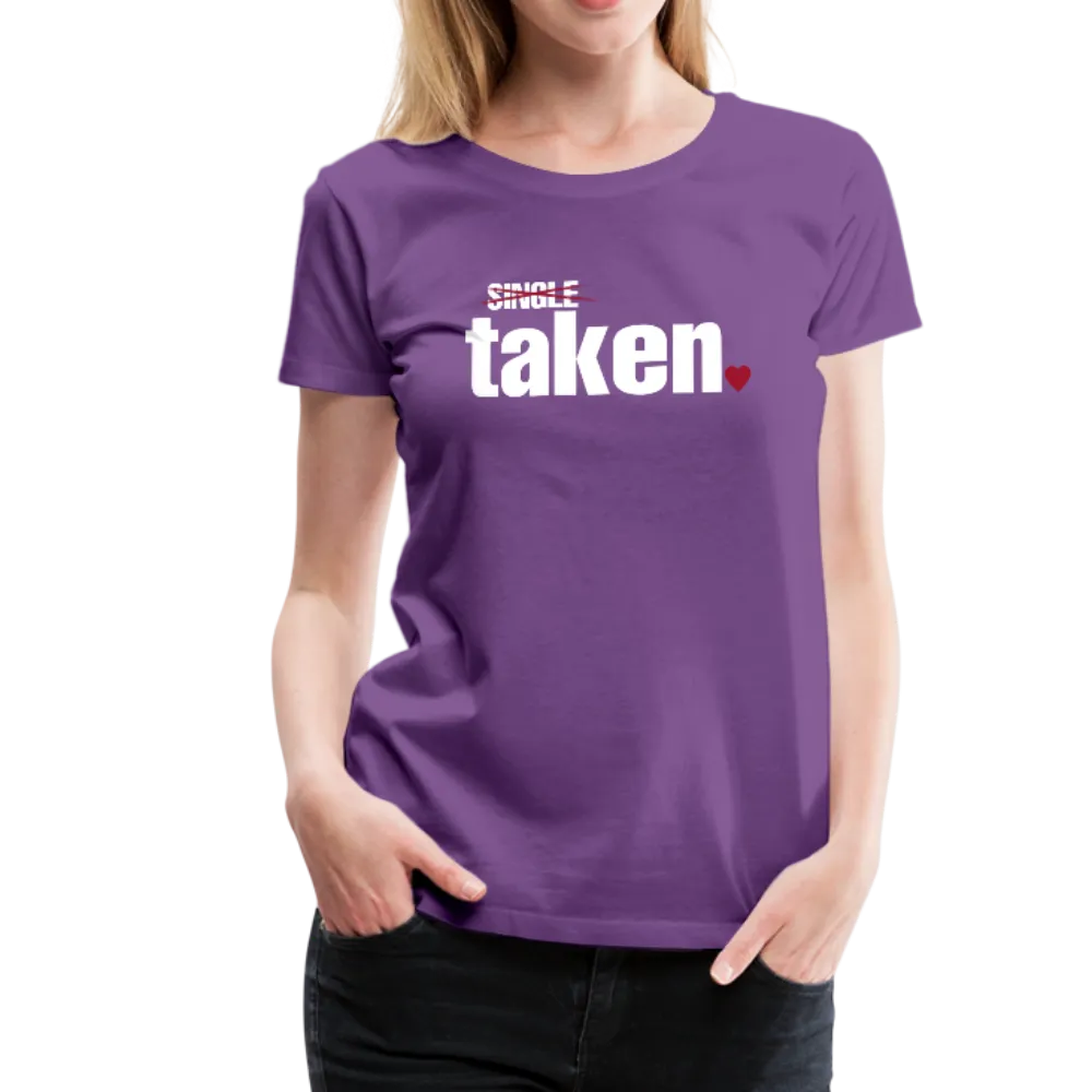 Taken Valentines Women’s Premium T-Shirt (CK1681W)