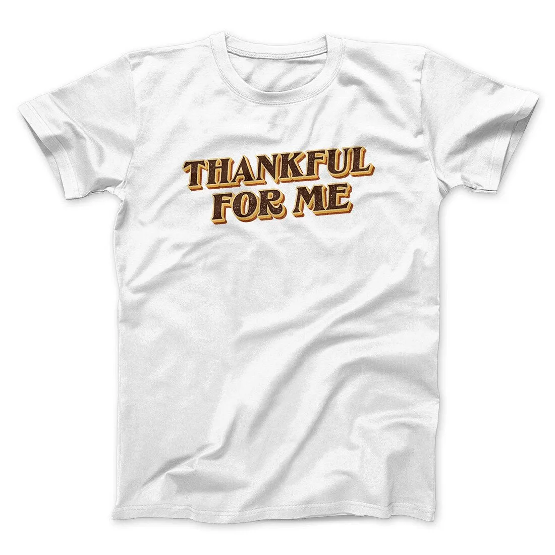 Thankful For Me Funny Thanksgiving Men/Unisex T-Shirt