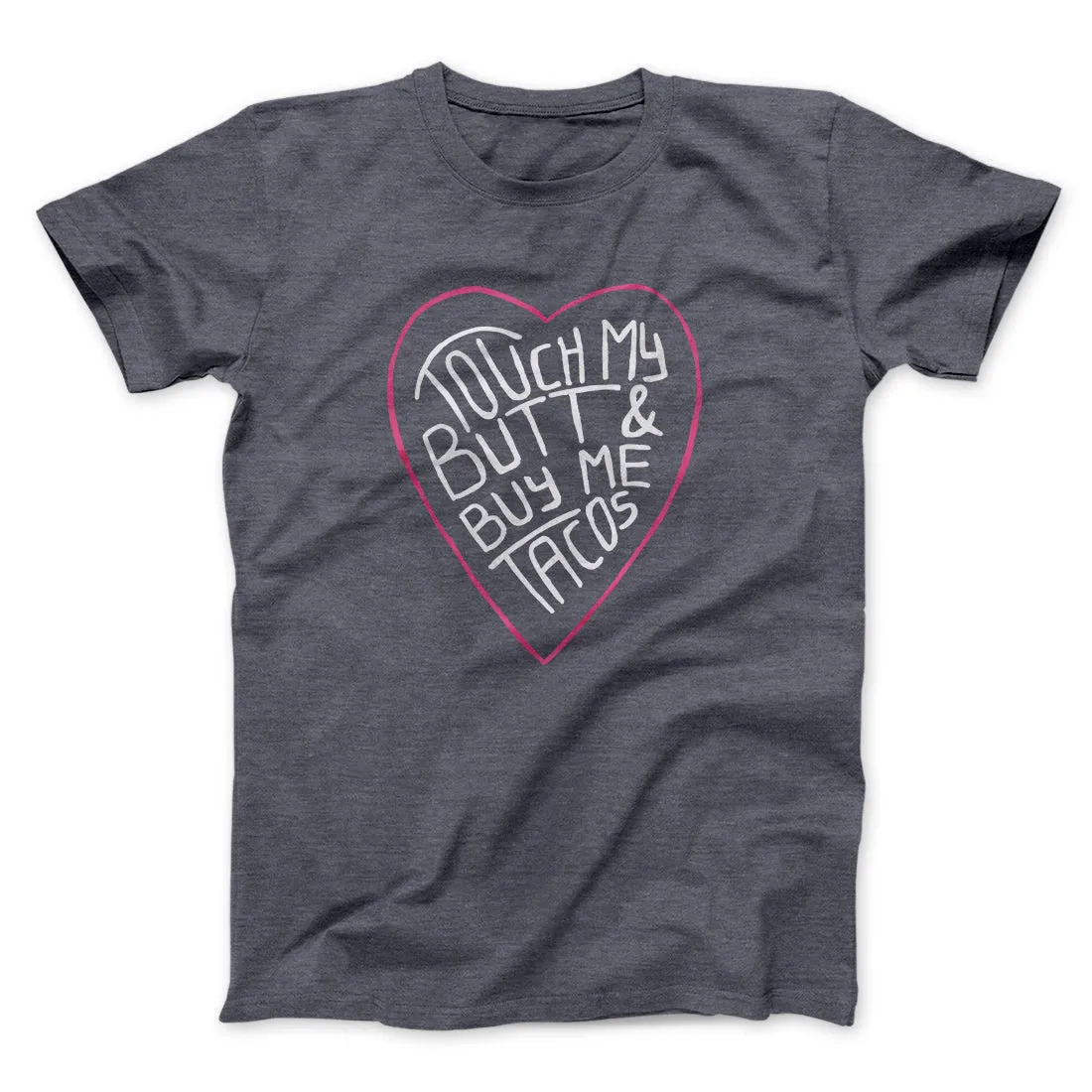Touch My Butt and Buy Me Tacos Men/Unisex T-Shirt