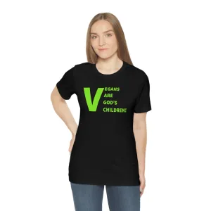 Vegans Are God's Children! Short Sleeve Tee
