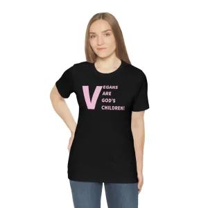 Vegans Are God's Children! Short Sleeve Tee