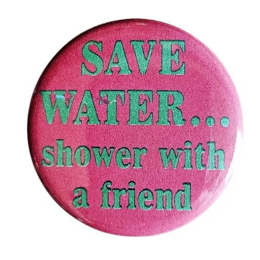 Vintage Reproduction Save Water Shower With a Friend Small Pinback Button | 1.25" Diameter