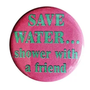 Vintage Reproduction Save Water Shower With a Friend Small Pinback Button | 1.25" Diameter