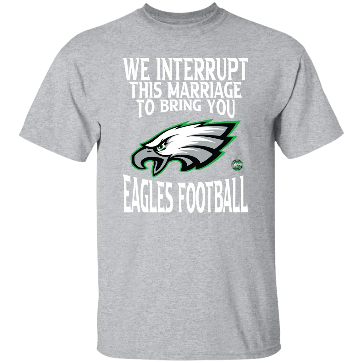 We Interrupt This Marriage To Bring You Eagles Football Unisex T-Shirt | www.BleedGreenMafia.com