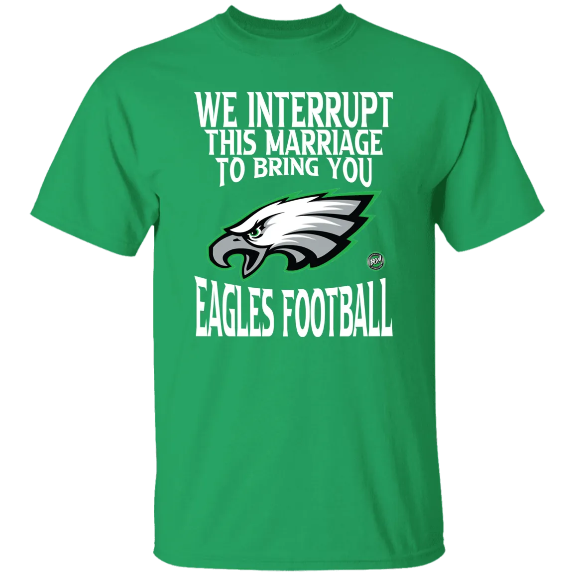 We Interrupt This Marriage To Bring You Eagles Football Unisex T-Shirt | www.BleedGreenMafia.com